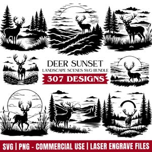 May include: A selection of black and white deer silhouette designs set against diverse landscape scenes, including forests, mountains, and sunsets. The text "DEER SUNSET LANDSCAPE SCENES SVG BUNDLE" is displayed, along with "307 DESIGNS". The bottom banner reads "SVG | PNG - COMMERCIAL USE | LASER ENGRAVE FILES".
