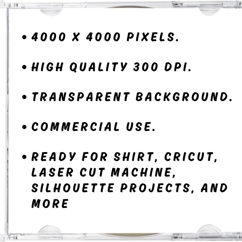Peut inclure: Un bo&icirc;tier de CD blanc avec du texte noir d&eacute;crivant les sp&eacute;cifications du fichier image. Le texte indique : "4000 x 4000 pixels. Haute qualit&eacute; 300 DPI. Fond transparent. Utilisation commerciale. Pr&ecirc;t pour chemise, Cricut, machine de d&eacute;coupe laser, projets de silhouette, et plus encore."
