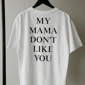 My Mama Don&#39;t Like You – Edgy Unisex Graphic Tee – Bold Festival Rave Shirt – Dual Karma