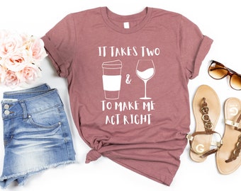 Coffee & Wine Shirt, "It Takes Two", Bella Canvas Unisex Tee
