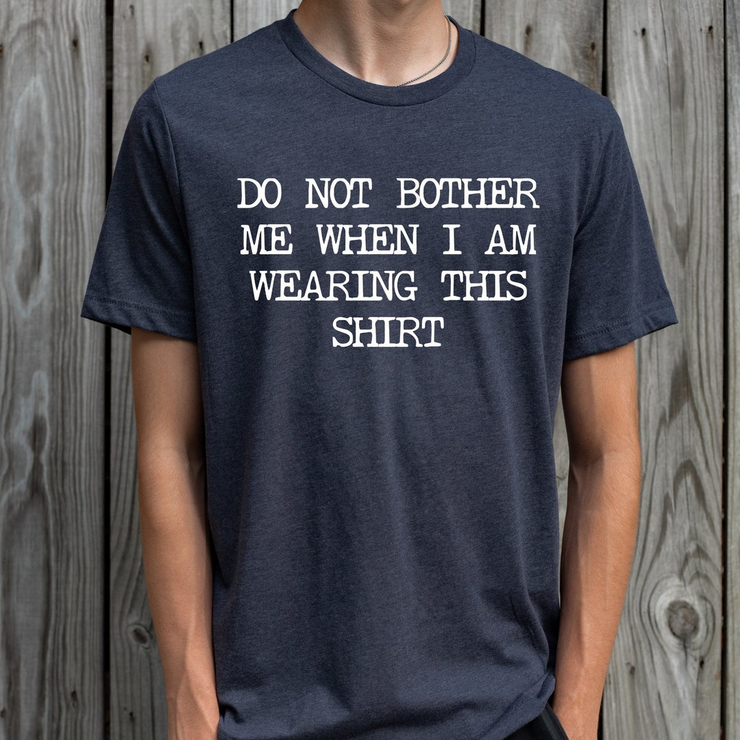 Do Not Bother Shirt Funny Shirt Football Shirt Funny Shirt Etsy