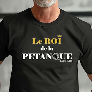 T-shirt personnalisé le ROI de la PETANQUE adulte ou enfant, fête des grands-pères, anniversaire papi papa, Noël Papy cadeau pétanque