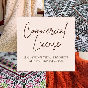 May include: Image featuring a cream-colored crocheted blanket with textured patterns, alongside close-ups of other crocheted items. A central square displays the text "Commercial License" and "Unlimited Physical Products With Pattern Purchase".