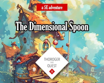Side Quest Adventure - The Dimensional Spoon - Digital TTRPG 5e One Shot - Perfect Game Master Gift and Tool for DnD Players