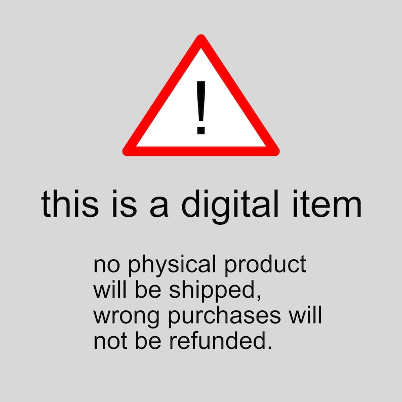 May include: A red triangle warning sign with an exclamation point inside. The text below reads: "this is a digital item no physical product will be shipped, wrong purchases will not be refunded."