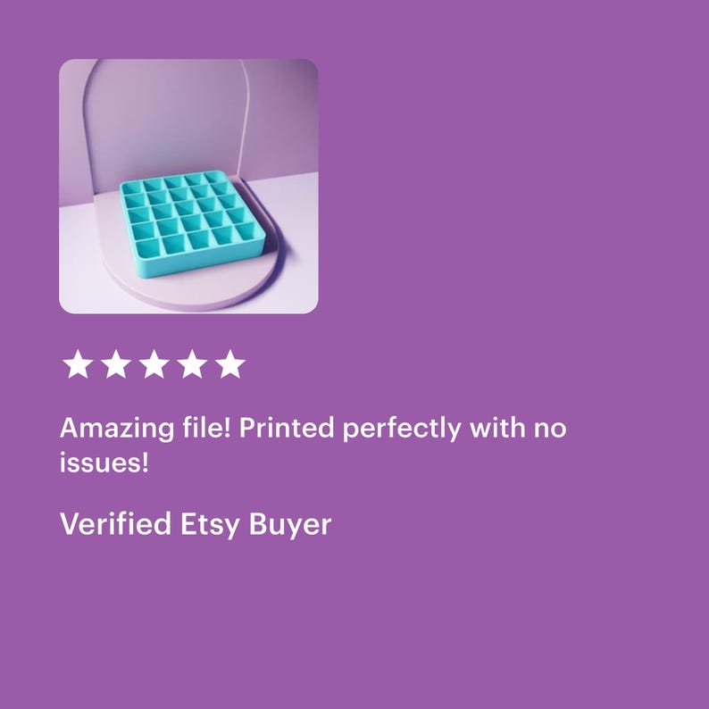 May include: Five star review of a 3D printed object. The object is a light blue tray with 25 square compartments. The review reads "Amazing file! Printed perfectly with no issues!" and "Verified Etsy Buyer".