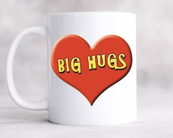 Big hug, hug in a mug, miss you, sending you hugs