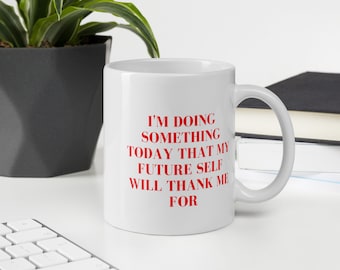 fun mug, motivational coffee mug, quote mug, inspirational coffee mug ,