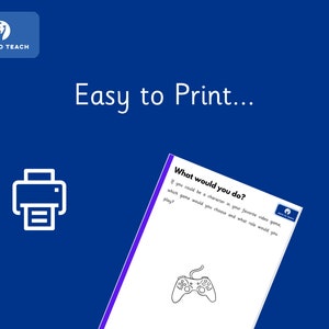 May include: A printable worksheet with the text "What would you do?" and a drawing of a video game controller. The text asks the user to imagine being a character in their favorite video game and to choose which game and role they would play.