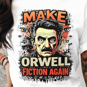 Make Orwell Fiction Again T-Shirt: Dystopian Graphic Tee, Book Lover Gift