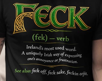 Funny Irish Slang T-Shirt, Celtic "Feck" Design