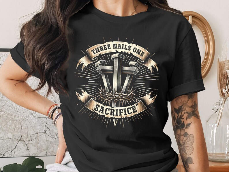 Christian T-Shirt, Religious Three Nails One Sacrifice Tee, Faith-Based Apparel, Jesus Christ, Easter and Church Clothing