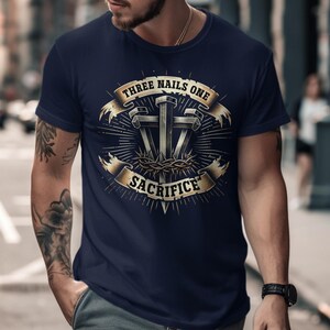 Three Nails One Sacrifice T-Shirt, Christian Faith Tee, Religious Graphic Shirt, Inspirational Message Top, Spiritual Apparel