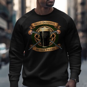 Hello Darkness My Old Friend Sweatshirt, Funny Beer Lover Shirt, St Patrick's Day Hoodie, Irish Pub Shirt, Beer Drinking Gift Idea