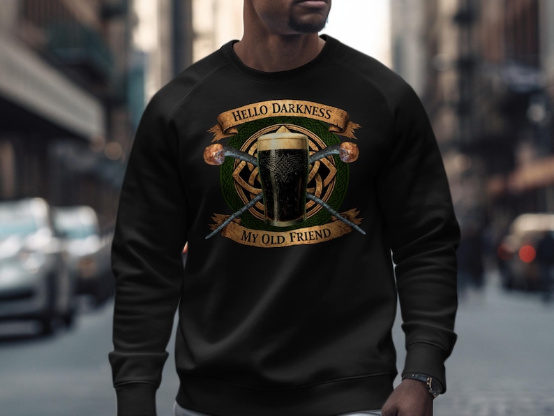 Hello Darkness My Old Friend Sweatshirt, Funny Beer Lover Shirt, St Patrick's Day Hoodie, Irish Pub Shirt, Beer Drinking Gift Idea