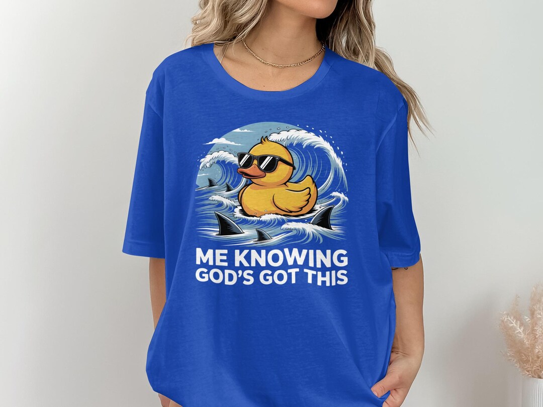 Me Knowing Gods Got This Funny Duck Christian Humour Tee Shirt, - Etsy