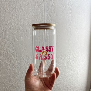 Classy & Sassy Glass Cup