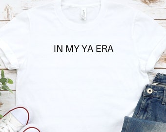 In My YA Era Shirt, Book Lover Shirt, Reading Shirt, Author Shirt, Librarian Gift, Book Lover Gift, Funny Reader Shirt, Minimalist