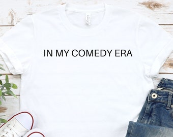 In My Comedy Era Shirt, Comedian Shirt, Book Lover Shirt, Reader Shirt, Author Shirt, Librarian Gift, Teacher Gift, Comedian Gift