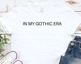 In My Gothic Era Shirt, Book Lover Shirt, Reading Shirt, Author Shirt, Librarian Gift, Book Lover Gift, Funny Reader Shirt, Minimalist