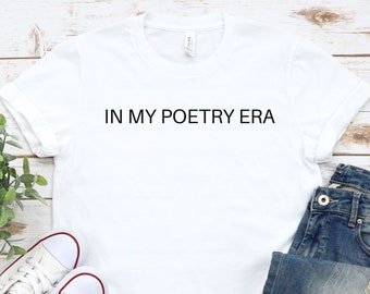 In My Poetry Era Shirt, Poetry Lover Shirt, Reading Shirt, Poetry Shirt, Librarian Gift, Book Lover Gift, Funny Reader Shirt, Minimalist