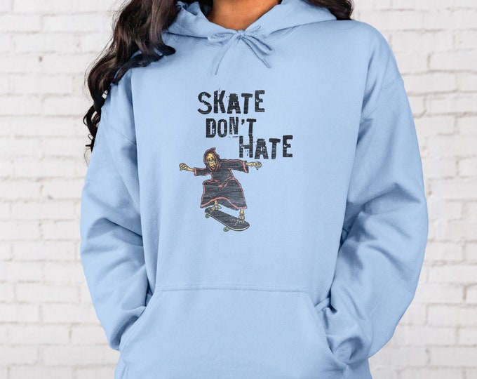 Skate Don't Hate Hooded Sweatshirt, Streetwear Hoodie, Skateboard Hoodie, Skater Sweatshirt, Skater Hoodie, 90s Hoodie, Retro sweatshirt