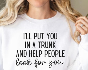 Funny Sweatshirt, Funny Sweatshirt Sayings, Funny Shirt, Funny Tshirt, Funny Saying Shirt, Funny Woman’s Shirts,Funny Quotes, Funny Tees,