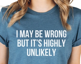 Humorous T Shirt, Funny Saying Shirt, Funny Women Shirt, Shirt With Saying, Sarcastic Shirt, Funny Shirt, Sarcasm Shirt, Funny Quotes Shirt
