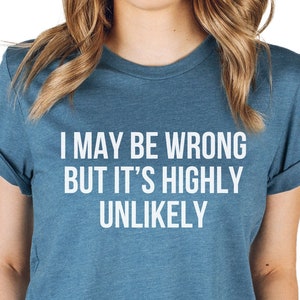Humorous T Shirt, Funny Saying Shirt, Funny Women Shirt, Shirt With Saying, Sarcastic Shirt, Funny Shirt, Sarcasm Shirt, Funny Quotes Shirt