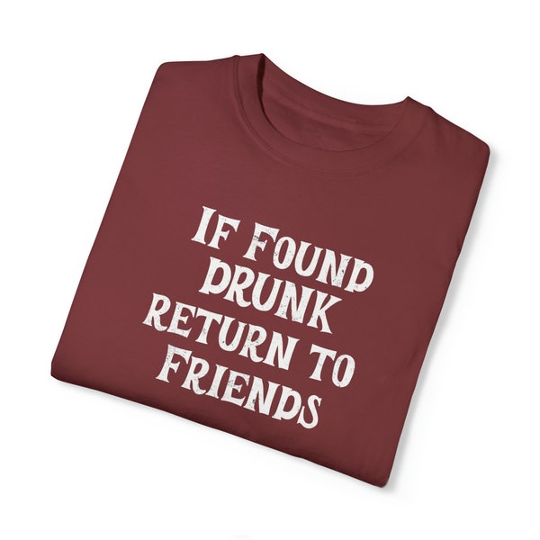 Humorous Party Shirt "If Found Drunk Return To Friend" T-Shirt - Comfort Colors Unisex - Fun Gift for Friends