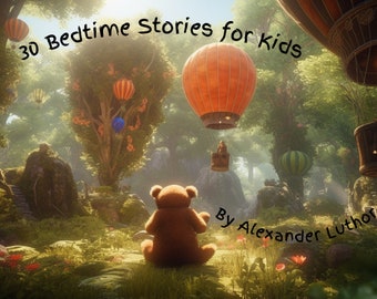 May include: A teddy bear sits in a lush green forest with hot air balloons floating in the sky. The text "30 Bedtime Stories for Kids" and "By Alexander Luthor" is written on the image.