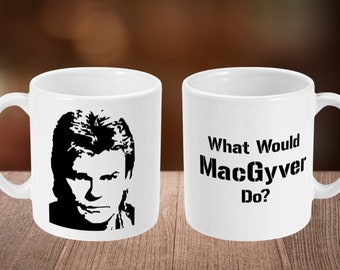 MacGyver Mug  - "What Would MacGyver Do?" - Retro Mug - TV Show Mug - Funny Mug - Gift