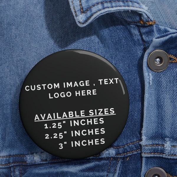 Custom 3" button , Custom 2.25" Button , Personalized Button , Button , Pinback , Promotional Name Tag, Memorial Button , Custom Badge