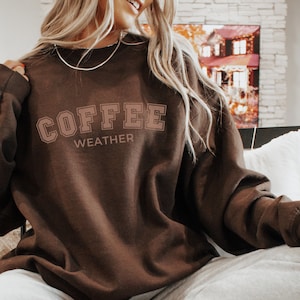 Coffee Weather Sweatshirt, Coffee Weather, Cute Coffee Weather Sweatshirt, Winter Sweatshirt, Oversized Fit, Trendy, Cozy Sweatshirts, gift