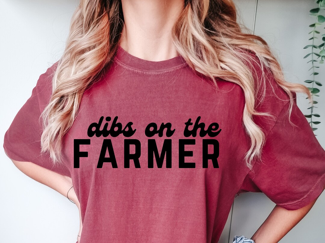 Dibs on the Farmer Shirt Farm Life Tee Funny Farm Tee Etsy