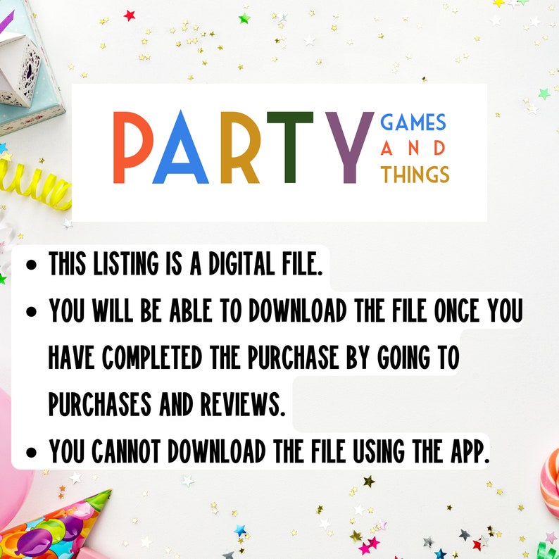 Puede incluir: Un fondo blanco con estrellas y confeti de colores. El texto "PARTY GAMES AND THINGS" est&aacute; en una fuente colorida. El texto "THIS LISTING IS A DIGITAL FILE. YOU WILL BE ABLE TO DOWNLOAD THE FILE ONCE YOU HAVE COMPLETED THE PURCHASE BY GOING TO PURCHASES AND REVIEWS. YOU CANNOT DOWNLOAD THE FILE USING THE APP." est&aacute; en texto negro.