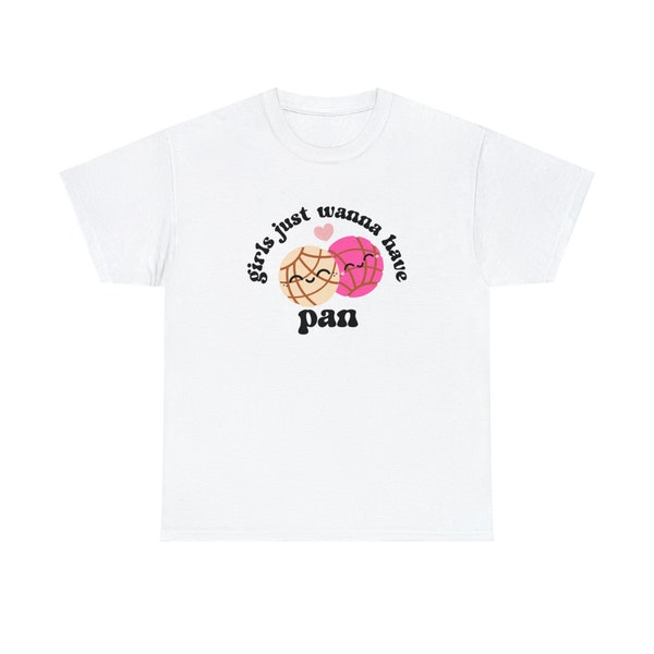 Girls Just Wanna Have Pan En Español Pan Dulce Shirt Unisex Heavy Cotton Tee