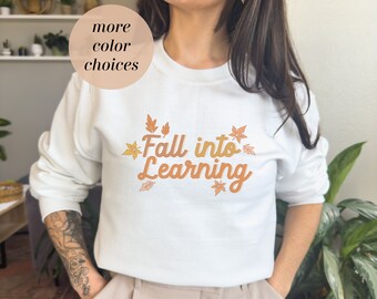 Fall Into Learning Teacher Sweatshirt | Fall Sweater | Crewneck Sweatshirt
