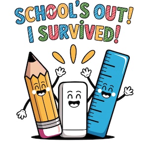 May include: A colourful graphic with the text "SCHOOL'S OUT! I SURVIVED!" features a smiling pencil, eraser, and ruler. The pencil is yellow with a black tip and pink eraser. The ruler is blue. The eraser is white.