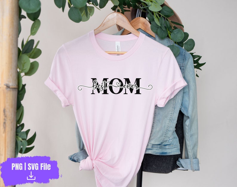 Best Mom Ever SVG File Instant Download, Best Mom Ever PNG, Mom Gift