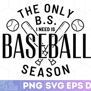 The Only BS I Need Is Baseball Season Svg, Baseball Mom Shirt Svg Png, Baseball dad  Shirt Svg Png, Baseball Vibes, Instant Download