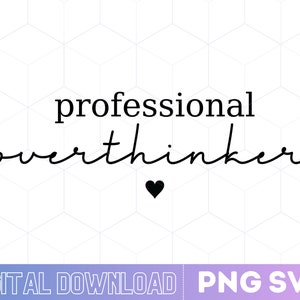 Professional Overthinker Svg, Overthinking Svg Png, Professional Overthinking Svg Png, Instant Download