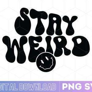 Stay Weird Svg | Stay Weird Png | Groovy Retro Svg | Cut Files Svg | Instant Download