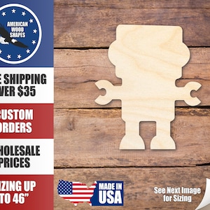 May include: A wooden robot cutout with a simple design. The robot has a rectangular head, two arms with wrench-like hands, and two legs. The cutout is made of unfinished wood and is ready to be painted or stained.
