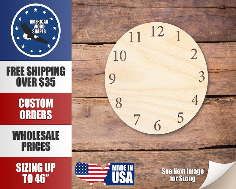 May include: A blank wooden clock face with numbers 1 through 12 around the edge. The clock face is on a wood background. The text "FREE SHIPPING OVER $35", "CUSTOM ORDERS", "WHOLESALE PRICES", and "SIZING UP TO 46" is visible on the left side of the image. The text "MADE IN USA" is visible on the right side of the image.