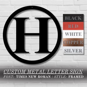 May include: A black metal letter H in a circle, with the option to choose from black, red, white, copper, or silver finishes. The text "CUSTOM METAL LETTER SIGN" and "FONT: TIMES NEW ROMAN / STYLE: FRAMED" is below the circle.