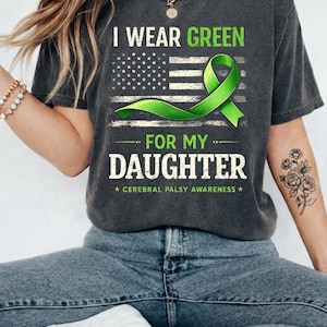 I Wear Green for My Daughter Cerebral Palsy Awareness T-shirt, CP Awareness Dad Gift, grafisch T-shirt Cerebral Palsy Support.