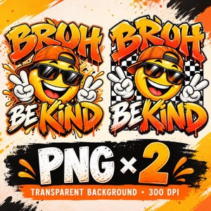 May include: Two graphic designs featuring a yellow smiley face wearing an orange baseball cap and black sunglasses, making a peace sign with both hands. The text reads BROH BE KIND in orange and yellow graffiti style. One design has a checkered background.