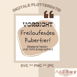 Plottdatei SVG Spruch "freilaufendes Pubertier" digitaler download png svg jpg Datei Vorlage