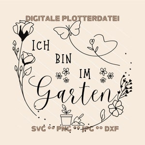 Plotterdatei Ich bin im Garten Schild digitaler download svg png jpg dxf Vorlage für Gartenschild Gartenliebhaber gärtnern